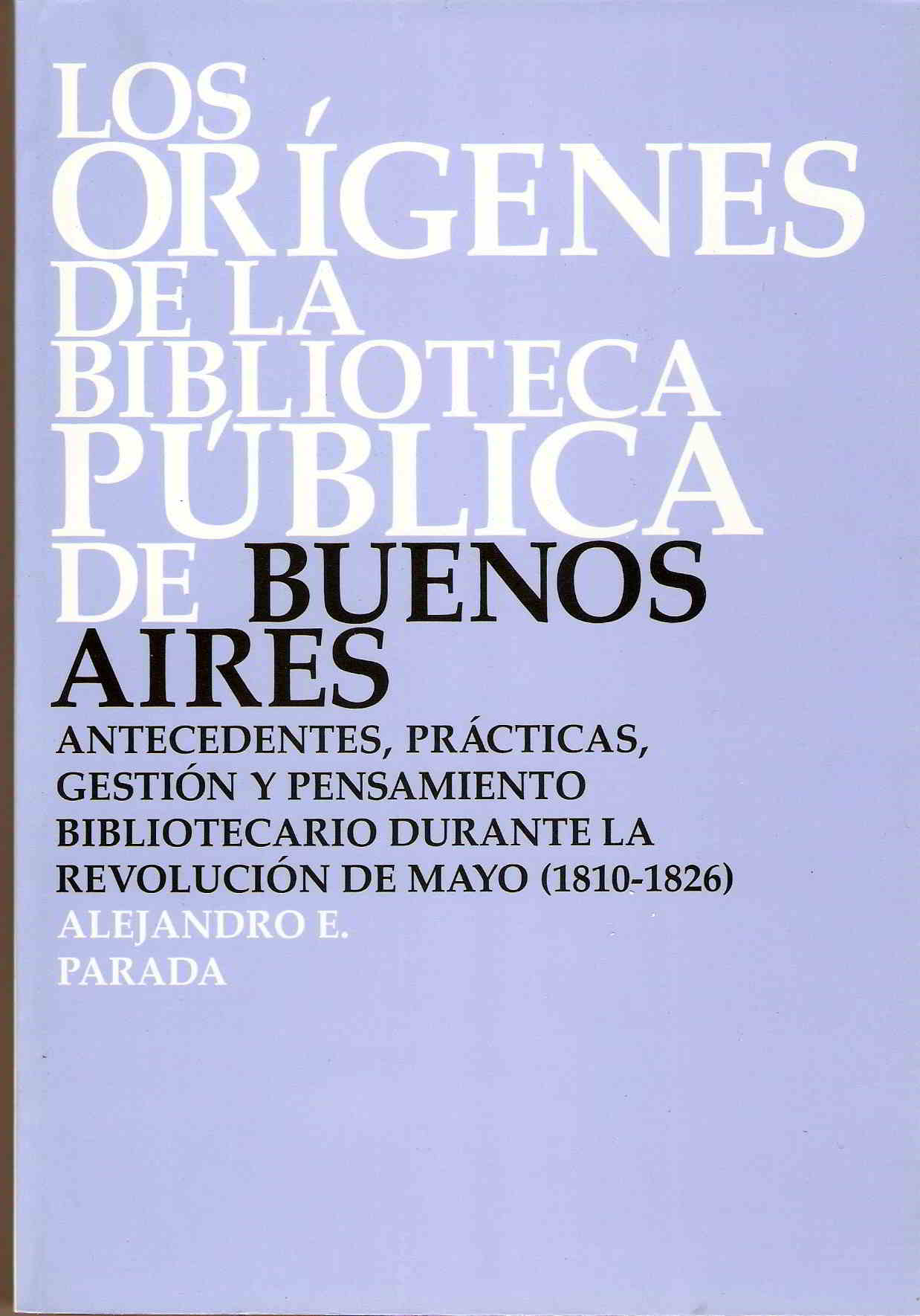 Los origenes de la biblioteca publica
de Buenos Aires : 1779 -1812