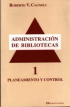 Administracin de bibliotecas 1 : planeamiento y control 