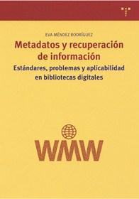 Metadatos y recuperacin de la informacin : 
estndares, problemas y aplicabilidad en bibliotecas digitales.